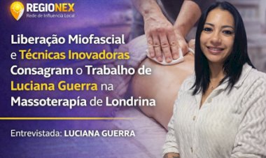 Luciana Guerra consolida carreira marcada por reabilitação miofascial e abordagem anatômica em Londrina